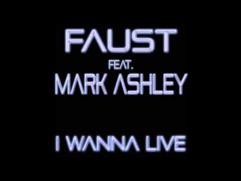 Faust feat. Mark Ashley - I wanna live