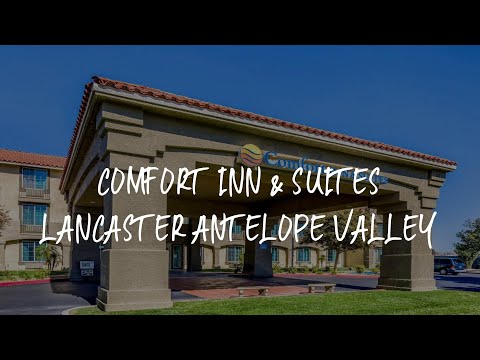 Comfort Inn & Suites Lancaster Antelope Valley Review - Lancaster , United States of America