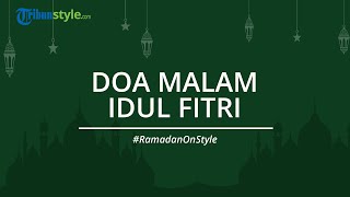 Bacaan Doa Malam Idul Fitri beserta Keistimewaanya