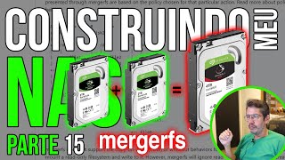 Meu servidor NAS - Parte 15: Instalando e configurando o MERGERFS para a junção de dois HD´s