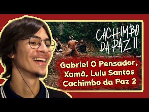Gabriel O Pensador, Lulu Santos, Xamã - Cachimbo da Paz 2 (LUANREACT)