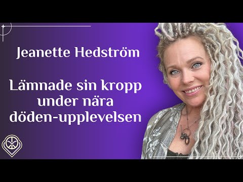 Lämnade sin kropp under nära döden-upplevelsen - Jeanette Hedström