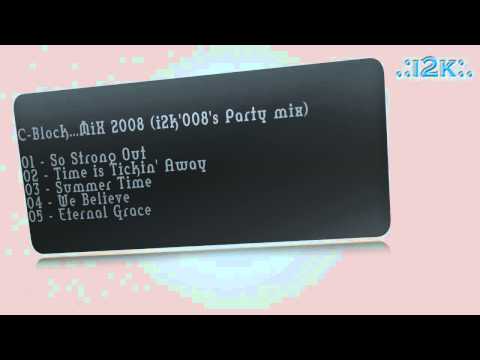 C-Block...MiX 2008 (i2k'008's Party mix) ~ (21 min.)