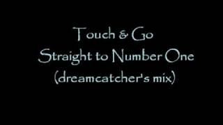 Touch & Go - Straight To Number One (Dreamcatchers Remix) video