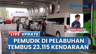 Arus Lalu Lintas Mudik di Pelabuhan Lembar Tembus Angka 23.115 Menjelang H-1 Lebaran Idulfitri 2025