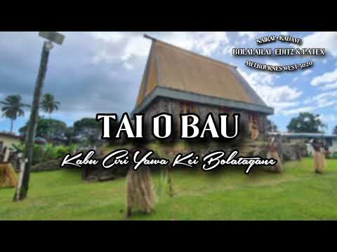 Tai O Bau • Kabu Ciri Yawa Kei Bolatagane