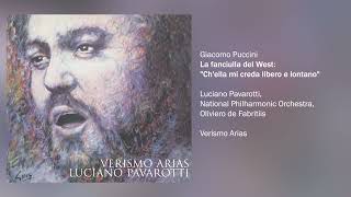Luciano Pavarotti - La fanciulla del West, Act III: Ch'ella Mi Creda Libero E Lontano