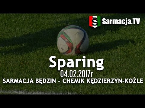 Sparing: Sarmacja Będzin - Chemik Kędzierzyn Koźle, 04.02.2017