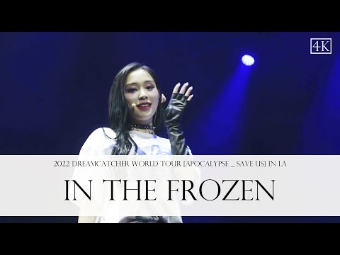 2022 Dreamcatcher World Tour [Apocalypse _ Save us] in LA - In The Frozen
