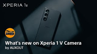 Sony Xperia What’s new on Xperia 1 V Camera by AUXOUT