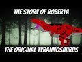 The Story Of Roberta The Original Tyrannosaurus