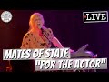 Mates of State "For The Actor" LIVE
