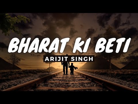 BHARAT KI BETI LYRICS | Arijit Singh | Gunjan Saxena | Lyrics Maker |