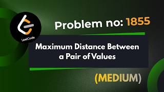 YouTube video 'Maximum Distance Between a Pair of Values | Leetcode 1855  | Explanation With Code | Java'