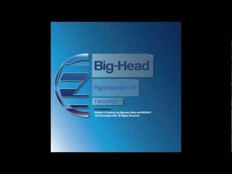 T3K-EXP007: Big Head - "Hypertension" (Maza Remix)