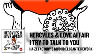 'I Try To Talk To You' - Hercules & Love Affair (Ha-Ze Factory's Mucho Elegante Rework)