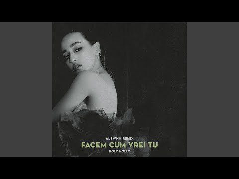 Facem cum vrei tu (Albwho Remix Extended)