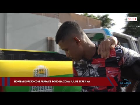 Homem é preso com arma de fogo na zona sul de Teresina 07 03 2022