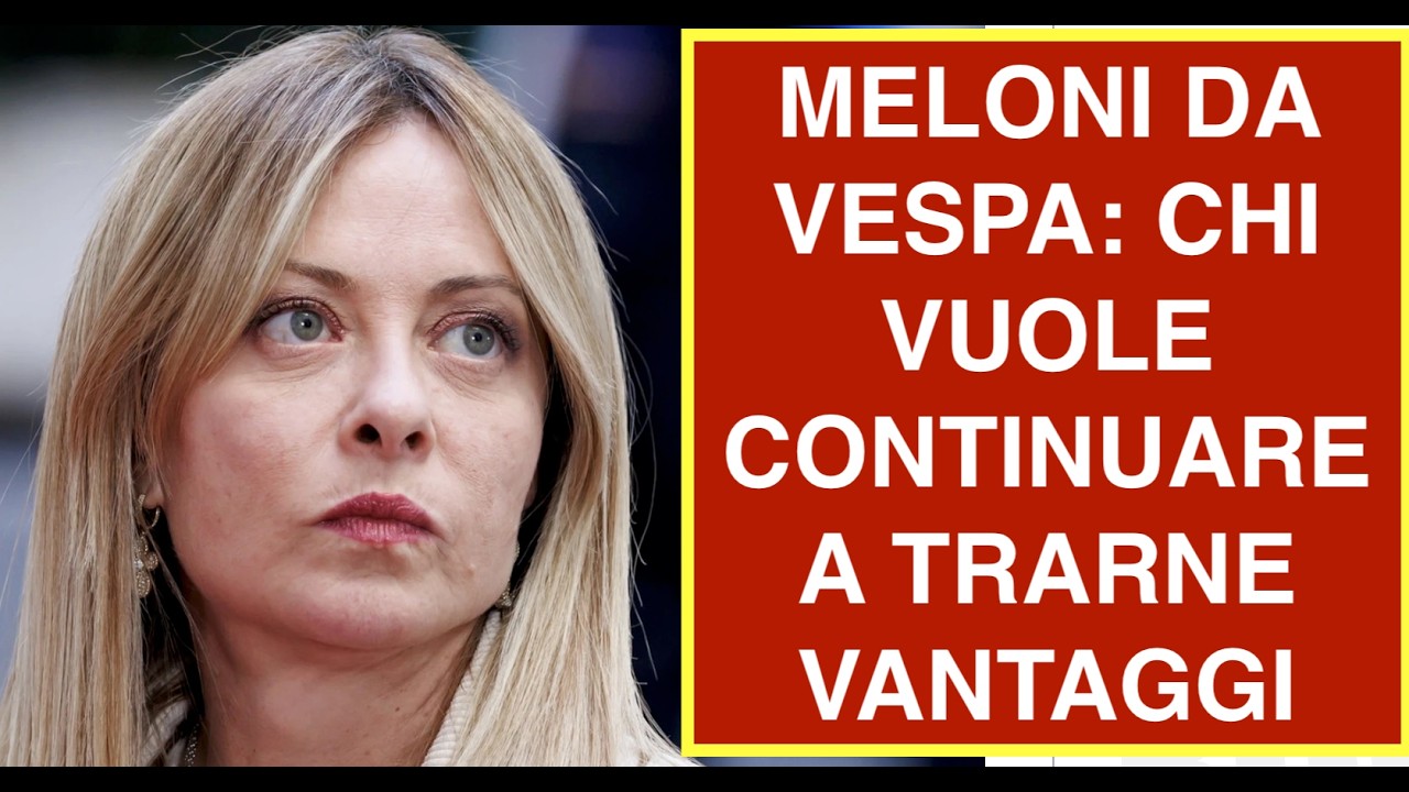 MELONI DA VESPA: CHI VUOLE CONTINUARE A TRARNE VANTAGGI