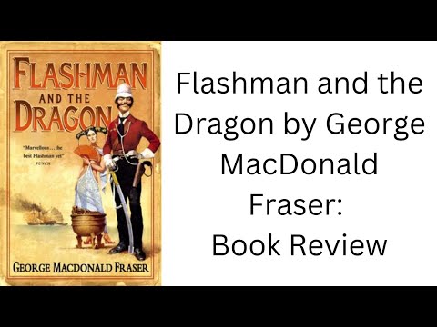 Flashman and the Dragon by George MacDonald Fraser: Book Review