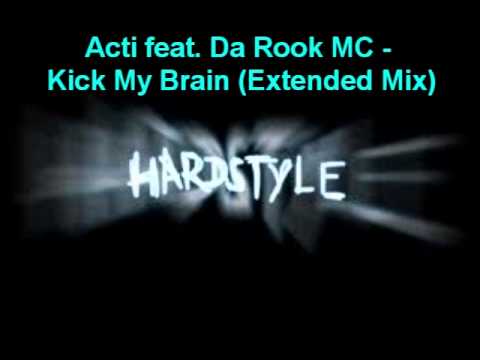 Acti feat. Da Rook MC - Kick My Brain (Extended Mix) (Hardstyle)