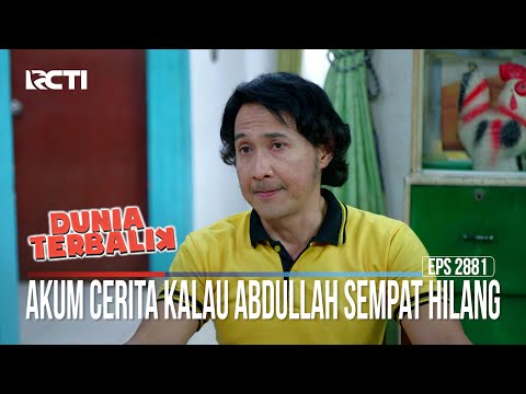 Akum Cerita Kalau Abdullah Sempat Hilang - Dunia Terbalik