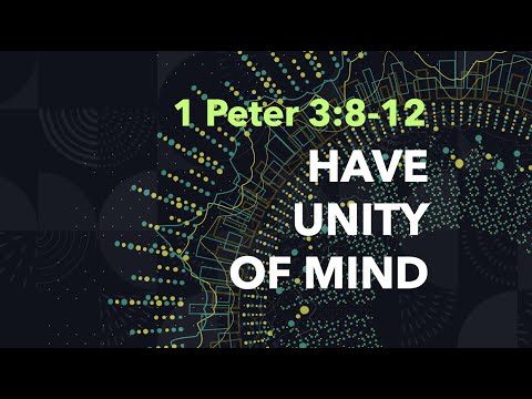 1 Peter 3:8-12: Unity of Mind