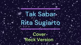 Download lagu Tak Sabar - Rita Sugiarto  _ (Cover)_Rock Version mp3