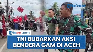 TNI Bubarkan Aksi Pengibaran Bendera Bulan Bintang di Aceh hingga Tangkap Pria Bawa Senpi & Rencong