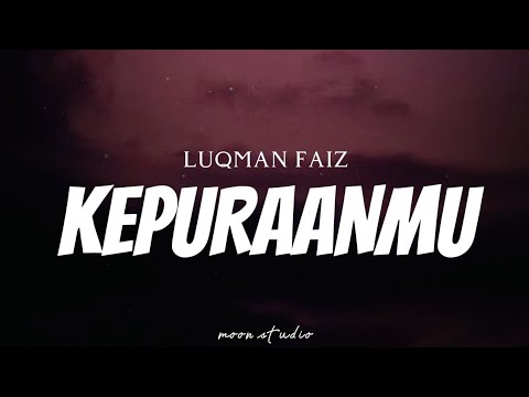 LUQMAN FAIZ - Kepuraanmu ( Lyrics )