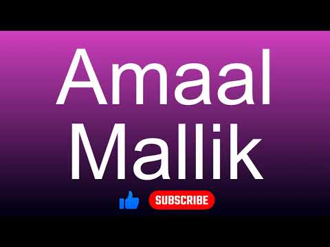 How to correctly pronounce - Amaal Mallik