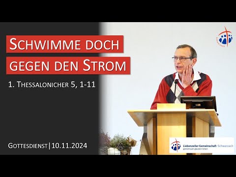 Schwimme doch gegen den Strom | 1. Thessalonicher 5, 1-11 | 10.11.2024