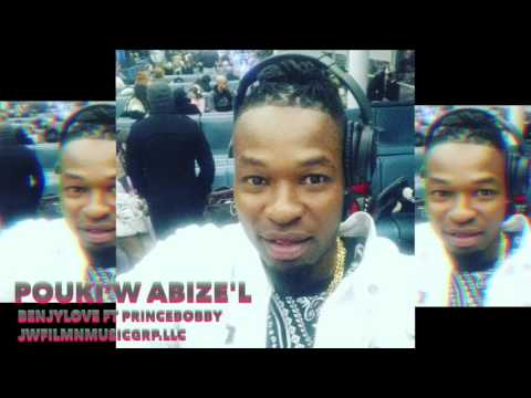 Pouki'w Abize'l BenjyLove Ft PrinceBobby (New Single 2017)