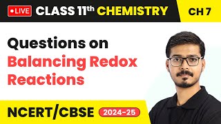 Questions on Balancing Redox Reactions | Class 11 Chemistry Chapter 7 | CBSE 2024-25 #live