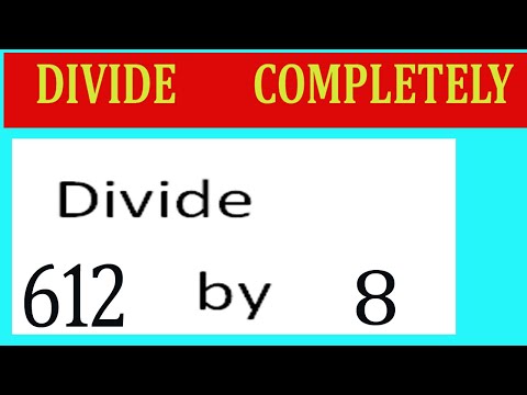 Divide     612      by     8  Divide   completely