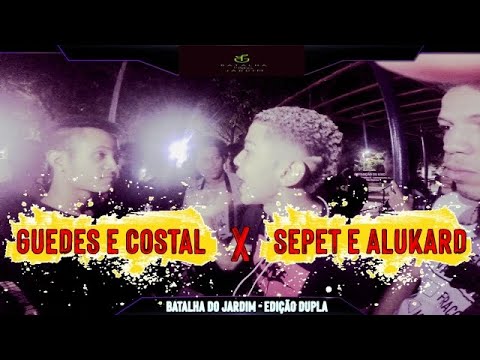 (SHOOK? VIXI🔥😱)  COSTAL E GUEDES X SEPET E ALUKARD - 1 FASE - BATALHA DO JARDIM (DUPLA)