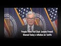 People Think Fed Chair Jerome Powell Blamed Today’s Inflation on Tariffs