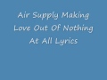 Air Supply - Making love Out of nothing at all (video lyrics)
