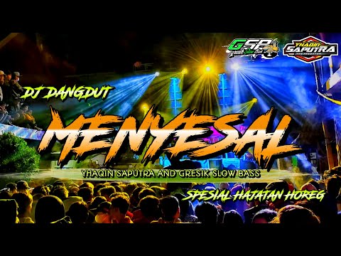 DJ Menyesal -  Bass Horeg Spesial Hajatan Yang Viral Saat Ini  || Slow Bass by Yhaqin Saputra