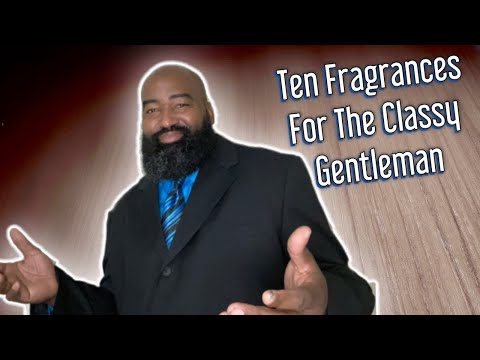 Ten Fragrances For The Classy Gentleman