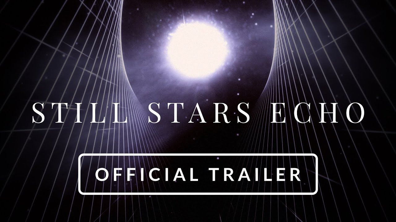 Still Stars Echo — Official Trailer