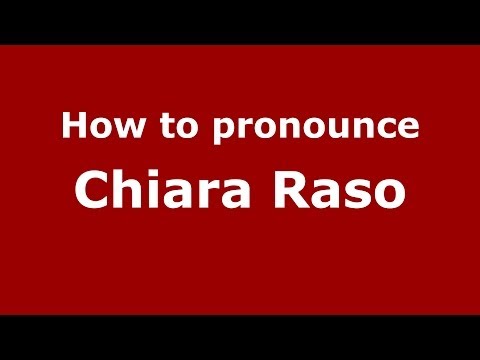 How to pronounce Chiara Raso (Italian/Italy)  - PronounceNames.com