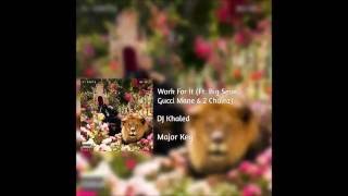 DJ Khaled - Work For It (Ft. Big Sean, Gucci Mane, &amp; 2 Chainz)