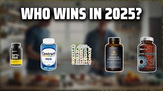The Top 5 Best Multivitamin for Men in 2025 - Must Watch Bef