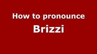 How to pronounce Brizzi