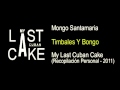 Mongo Santamaría - Timbales y Bongo - My Last Cuban Cake (2011)