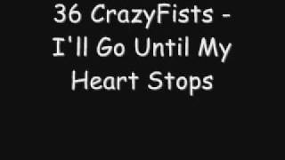 36 CrazyFists - I&#39;ll Go Until My Heart Stops