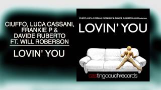Ciuffo, Luca Cassani, Frankie P, Davide Ruberto ft. Will Roberson - Lovin' You