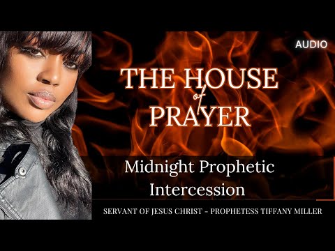 The House Of Prayer - Midnight Prophetic Intercession