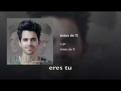 Luja - Antes de ti (Lyrics)